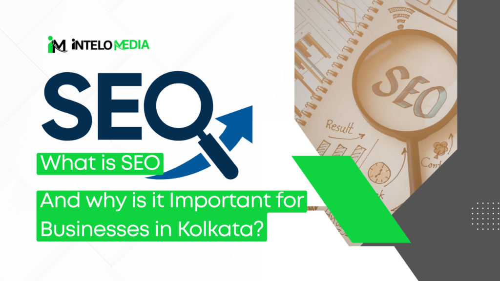What is SEO and Why is it Important for Businesses in Kolkata?